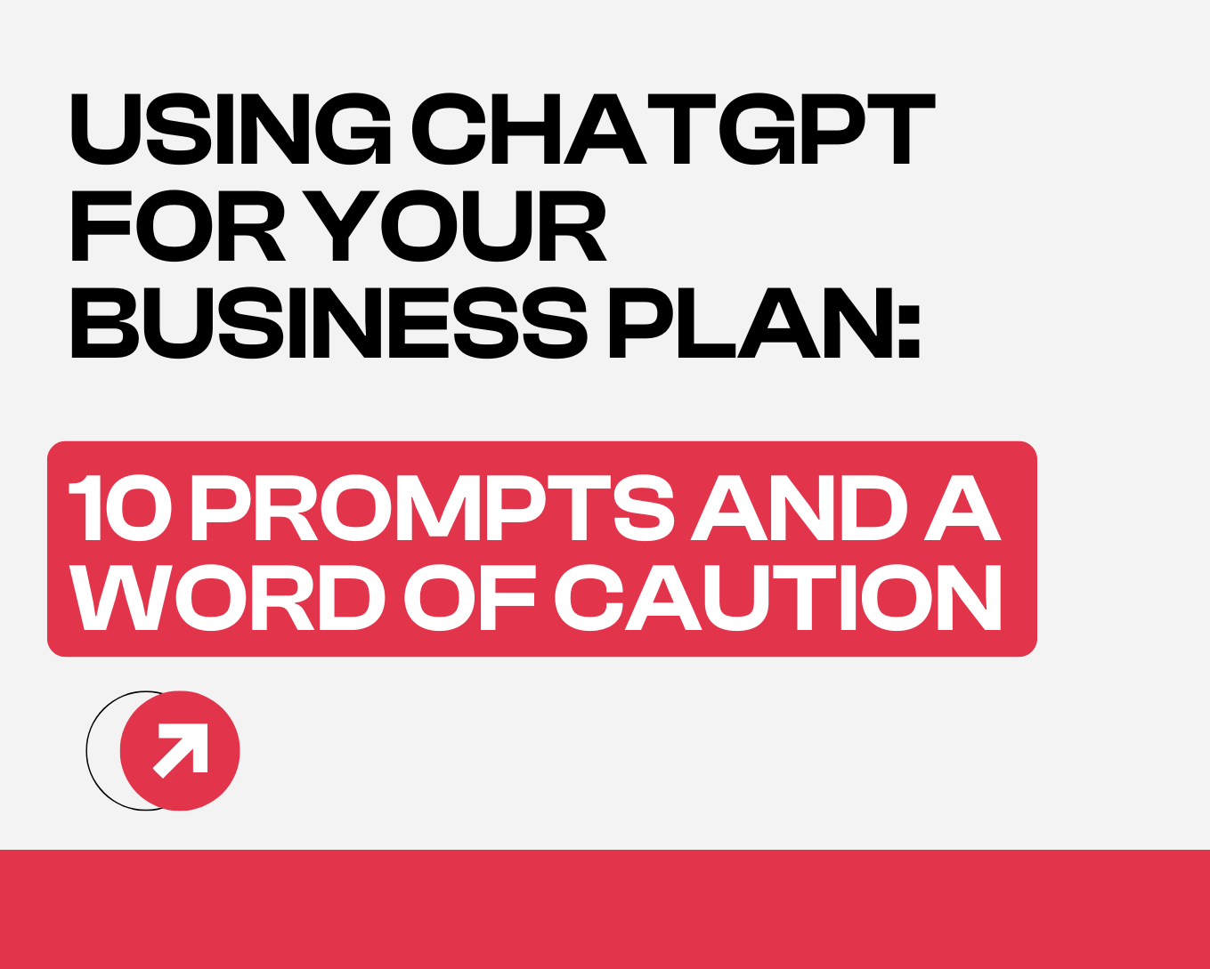 Using ChatGPT for Your Business Plan—10 Prompts and a Word of Caution