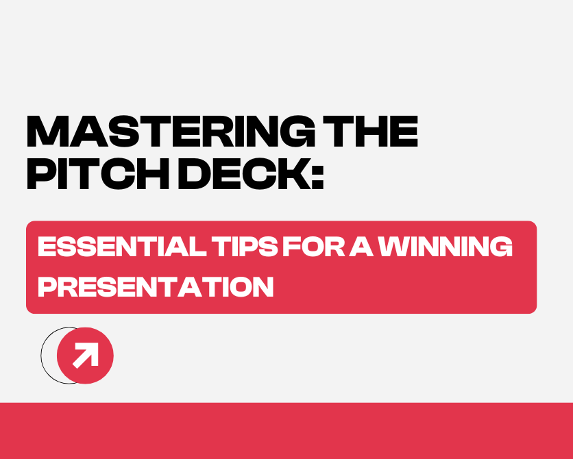Mastering the Pitch Deck: Essential Tips for a Winning Presentation