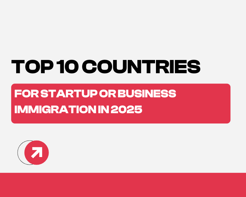 Top 10 Countries for Startup or Business Immigration in 2025