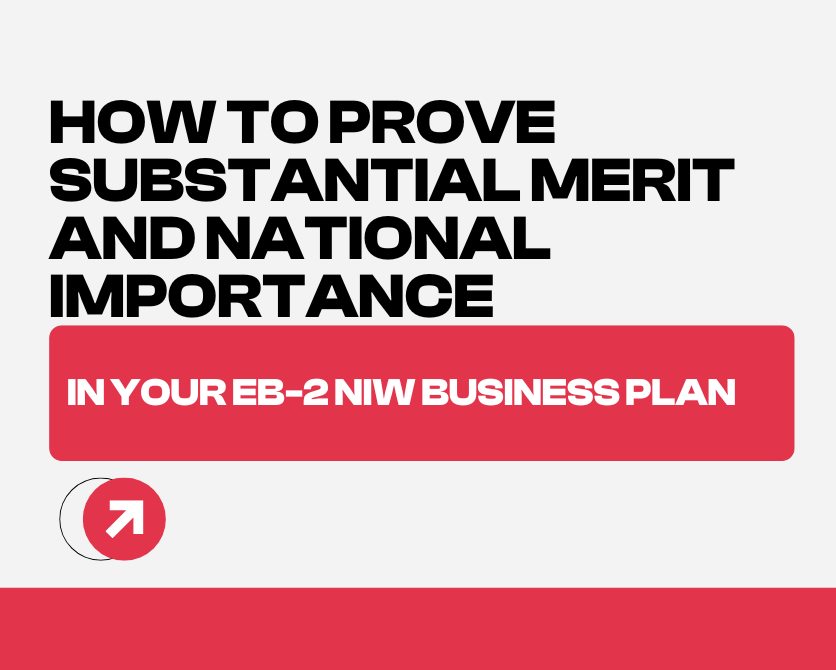 How to Prove Substantial Merit and National Importance in Your EB-2 NIW Business Plan